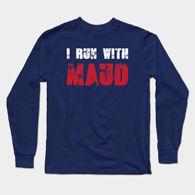 I Run With Maud Long Sleeve T-Shirt by gabrielakaren